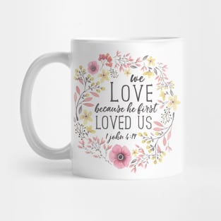 We Love Because He First Loved Us, Bible Verse Art, 1 John 4:19 Mug